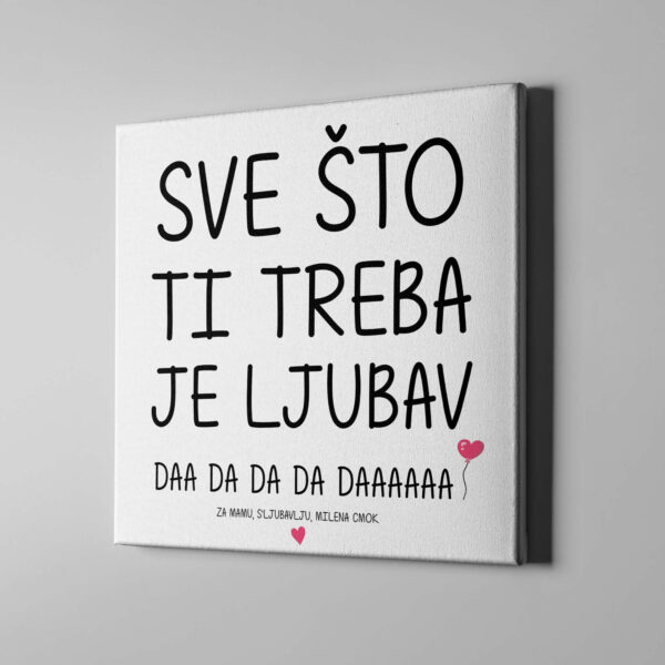 CAP0077 Sve sto ti treba je ljubav Kanvas kocka poklon