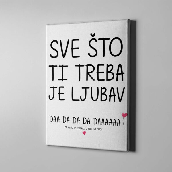 CAP0077 Sve sto ti treba je ljubav Kanvas uspravno poklon